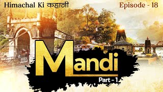 Himachal ki कहानी  Episode  18  Mandi  Part  1  CivilsTap Himachal [upl. by Eciryt]