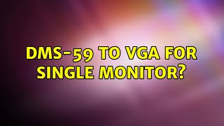 DMS59 to VGA for Single Monitor [upl. by Ecinej720]