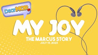 Dear MOR quotMy Joyquot The Marcus Story 071323 [upl. by Anailuj]