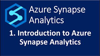 1 Introduction to Azure Synapse Analytics [upl. by Naujet]