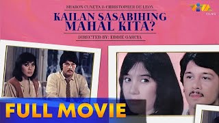 Kailan Sasabihing Mahal Kita Full Movie HD  Christopher De Leon Sharon Cuneta Eddie Rodriguez [upl. by Sharma]