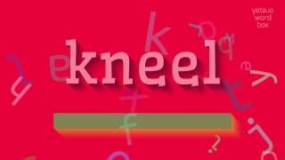 KNEEL  HOW TO PRONOUNCE IT kneel [upl. by Eal]