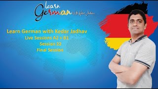 Learn German with Kedar Jadhav  Live Sessions A2  B1  Session 22 Final Session [upl. by Olrac]