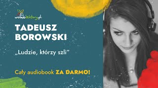 Ludzie którzy szli – Tadeusz Borowski – CAŁY AUDIOBOOK ZA DARMO  Wolne Lektury [upl. by Atinot]