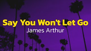 James Arthur  Say You Wont Let Go Lyrics [upl. by Michell]