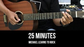 25 Minutes  Michael Learns to Rock  EASY Guitar Tutorial with Chords  Lyrics  Guitar Lessons [upl. by Trepur304]