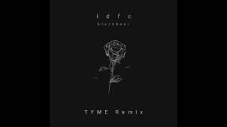 Blackbear  Idfc TYME Remix [upl. by Marigolda]