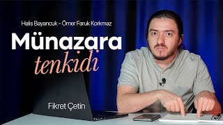 Ömer Faruk Korkmaz Halis Bayancuk münazarasının tenkidi [upl. by Asirak]