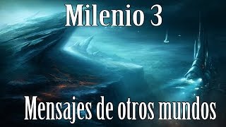 Milenio 3  Mensajes de otros mundos [upl. by Rist]