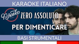 Zero Assoluto  Per dimenticare  Karaoke Strumentale 🎤 [upl. by Sawtelle]