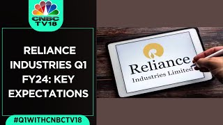 Q1FY24 Results A Mixed Bag Expected From Reliance Industries  CNBC TV18 Digital [upl. by Ilaw]