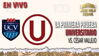 La primera prueba César Vallejo Vs Universitario ¿Aprobamos [upl. by Cohe]