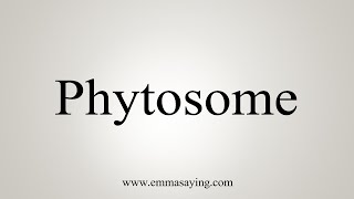 How To Say Phytosome [upl. by Rocco]