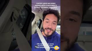 Eliezer surge nas redes sociais após o nascimento de Ravi “Estamos todos bem” [upl. by Ymrots563]