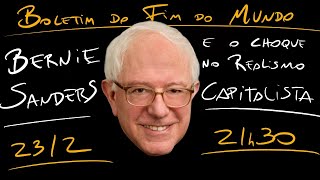 Boletim do Fim do Mundo  Bernie Sanders e o Choque no Realismo Capitalista [upl. by Uok478]