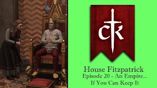 House Fitzpatrick  Crusader Kings 3  Ep 20 An Empire If You Can Keep It [upl. by Player]