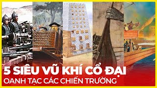 5 SIÊU VŨ KHÍ CỔ ĐẠI OANH TẠC CÁC CHIẾN TRƯỜNG [upl. by Assadah520]