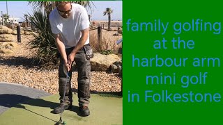 family golfing at the harbour arm mini golf in Folkestone [upl. by Ycnay]