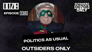 EP 135  POLITICS AS USUAL [upl. by Lyrej]