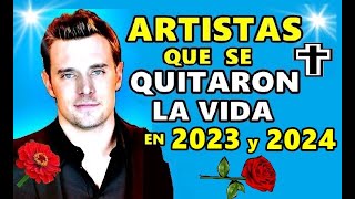 12 Artistas que lamentablemente se Quitaron la Vida en el 2023 y 2024 [upl. by Silas]