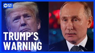 Donald Trump Warns President Putin To Stop Military Expansion In Ukraine  10 News First [upl. by Dannica]