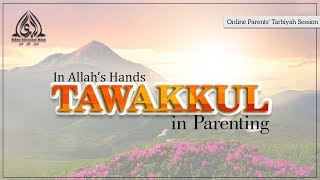 In Allah’s Hands Tawakkul in Parenting [upl. by Alocin15]