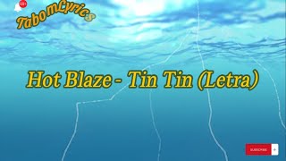 Hot Blaze  Tin Tin Letra [upl. by Bratton454]