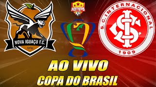 NOVA IGUAÇU X INTERNACIONAL AO VIVO Copa do Brasil NARRAÇÃO [upl. by Nospmis]