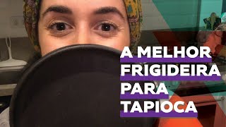 Qual a melhor frigideira para tapioca Eu te conto aqui [upl. by Iz]