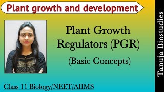 Plant Growth Regulators PGR Basic conceptsPlant growth and development  11th BiologyNEET AIIMS [upl. by Ilrahc218]