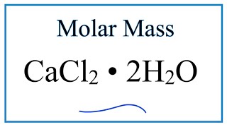 Molar Mass  Molecular Weight of CaCl2 • 2H2O Calcium chloride dihydrate [upl. by Yelir]