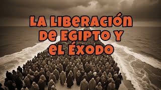 La liberación de Egipto y el Éxodo [upl. by Airetnuhs]