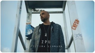 ZPU  Última Llamada Video Oficial [upl. by Pooh906]