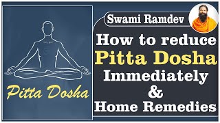 How to reduce pitta dosha immediately amp home remedies  Swami Ramdev [upl. by Suckow540]