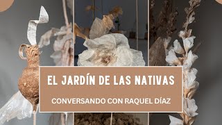 Jardín Nativas  Conversando con Raquel Díaz [upl. by Klarika]