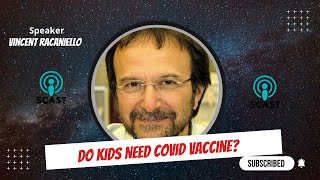 Do Kids Need CovidVaccine  Vincent Racaniello [upl. by Haiasi]