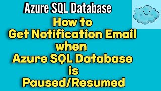 How to Send Notification Email when Azure SQL Database is PausedResumed  azuresqldb [upl. by Marras856]