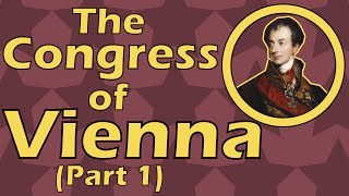 The Congress of Vienna Part 1 1814 [upl. by Ainaj]