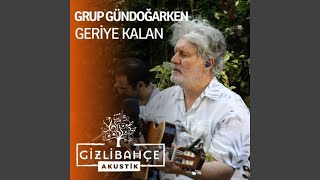 Geriye Kalan Gizli Bahçe Akustik [upl. by Ecaj]