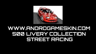 STREET RACING  ANDROGAMESKIN 500 LIVERY COLLECTION [upl. by Latreese222]