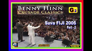 G2 BENNY HINN Crusade Classics  SUVA FIJI 2006 Part 2 Filadelfos 2024 [upl. by Danaher432]