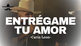 Entrégame Tu Amor  Carin Leon LETRA [upl. by Gatias]