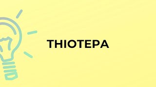 What is the meaning of the word THIOTEPA [upl. by Onoitna]