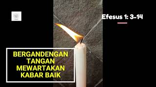 BERGANDENGAN TANGAN MEWARTAKAN KABAR BAIK  Efesus 1 314 [upl. by Cherish]