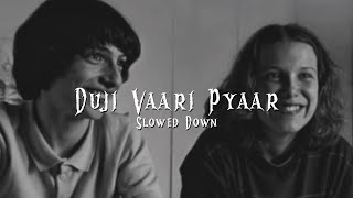 Duji Vaar Pyaar  Slowed  Reverbed   Sunanda Sharma  Endorphin [upl. by Nosreme713]