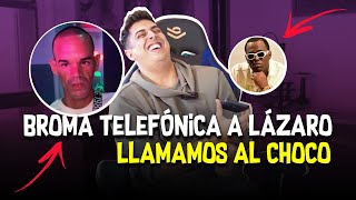 BROMA TELEFÓNICA A LÁZARO  LLAMAMOS AL CHOCO [upl. by Adlaremse]