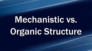 Mechanistic vs Organic Structure [upl. by Jada]