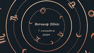 Horoscop Zilnic 7 NOIEMBRIE 2024  Află ce te Așteaptă Mâine [upl. by Baumann837]