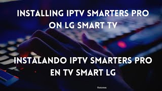 Installing IPTV Smarters Pro on LG Smart TV  Instalando IPTV Smarters Pro en TV Smart LG [upl. by Aleel946]