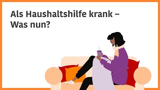 Als Haushaltshilfe krank – Was nun [upl. by Aerdnna]